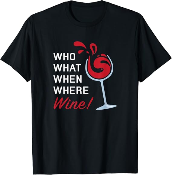 Funny Wine Shirt Sayings for Women Who What When Where Wine TShirt